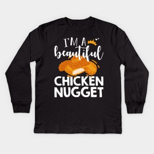 Funny Nug Lover Gift Tee I'm A Beautiful Chicken Nugget Kids Long Sleeve T-Shirt